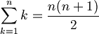 \sum_{k=1}^n k = \frac{n(n+1)}{2}